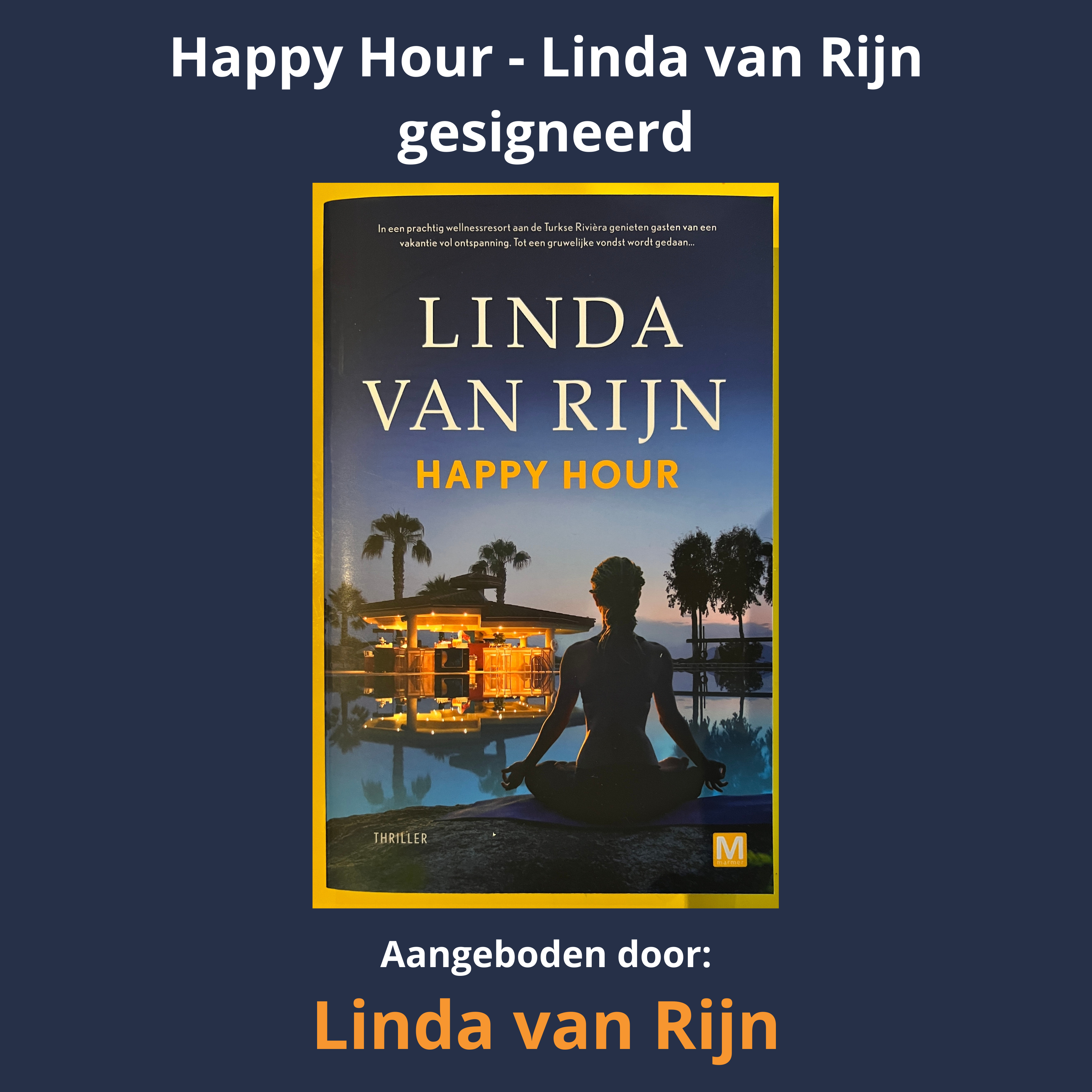 Happy Hour - Linda van Rijn - gesigneerd - Linda van Rijn is bestsellerauteur van vakantiethrillers.