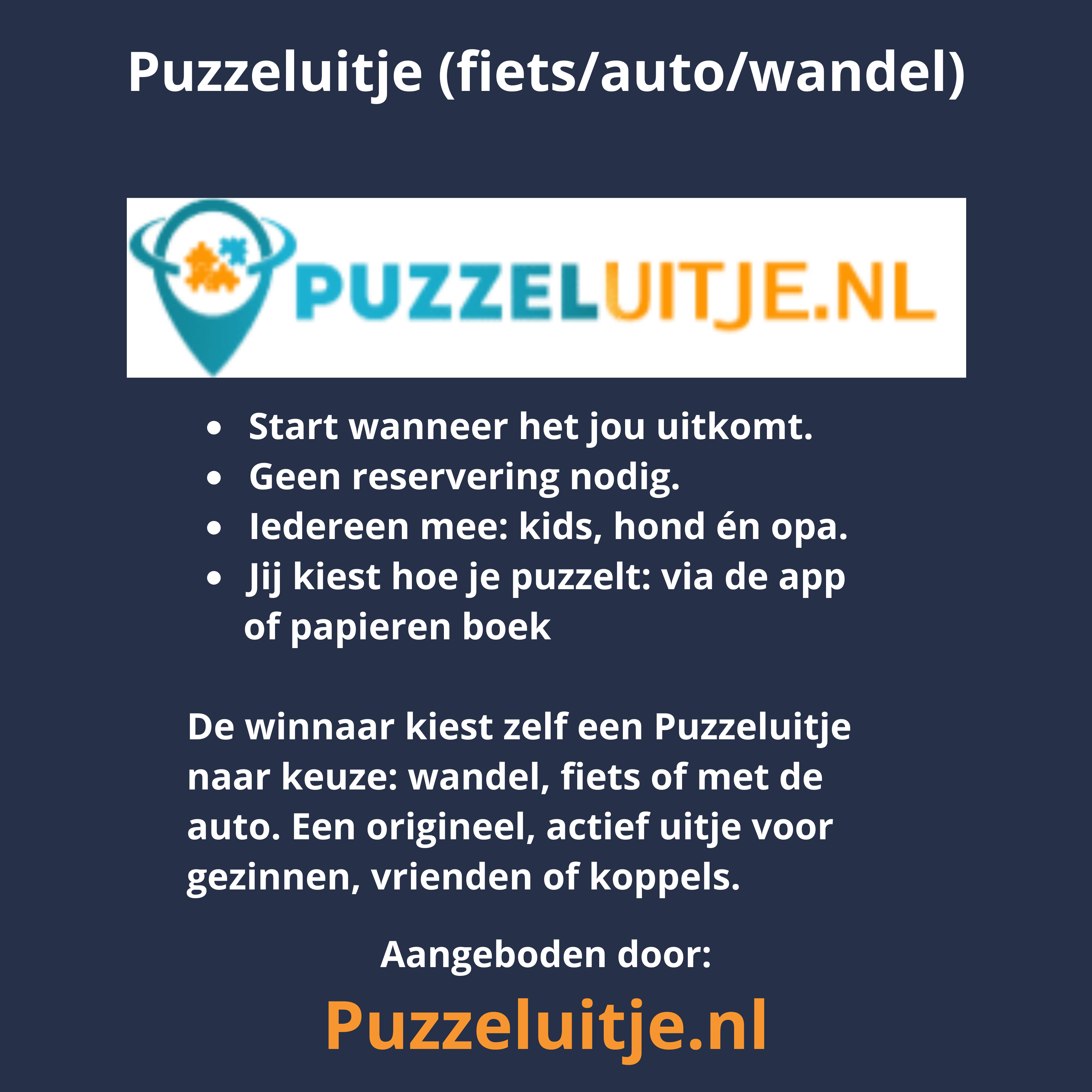 Puzzeluitje: de winnaar kiest zelf een Puzzeluitje naar keuze: wandel, fiets of met de auto.